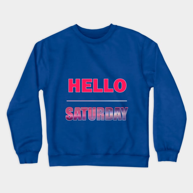 Hello Saturday Crewneck Sweatshirt by Demonic cute cat